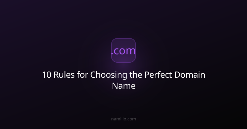 10 Rules for Choosing the Perfect Domain Name
